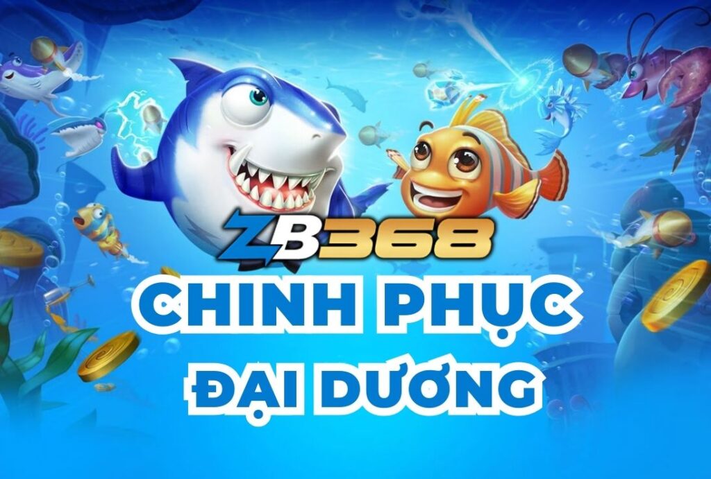 Bắn Cá ZB368: Chinh Phục Đại Dương - Săn Rồng Vàng Thắng Lớn 2025