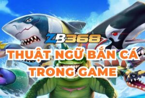 Giải Thích Các Thuật Ngữ Trong Game Bắn Cá - Paytable, Boss, Jackpot...