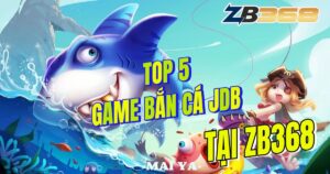 Top 5 Game Bắn Cá JDB Dễ Thắng Nhất Tại ZB368 Cho Tân Ngư Thủ
