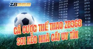 Cá Cược Thể Thao ZB368: Soi Kèo Nhà Cái Uy Tín - Thắng Lớn Mỗi Ngày