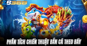 Chiến Thuật Bắn Cá Theo Bầy - Tối Ưu Hóa Lượng Đạn, Thu Lời Tối Đa