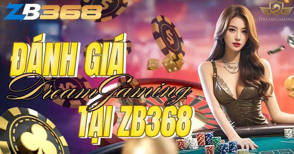Đánh Giá DreamGaming (DG) tại ZB368 - Sảnh Casino Live Thân Thiện
