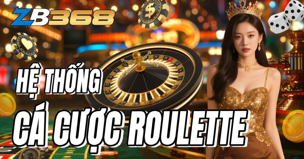 Các Hệ Thống Cược Roulette Phổ Biến: Martingale, Fibonacci...