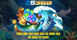 10+ Mẹo Bắn Cá Cho Người Mới - Bắn Đâu Trúng Đó, Vốn Ít Vẫn Lời