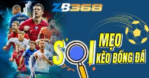 10 Mẹo Soi Kèo Bóng Đá "Bất Bại" Từ Chuyên Gia