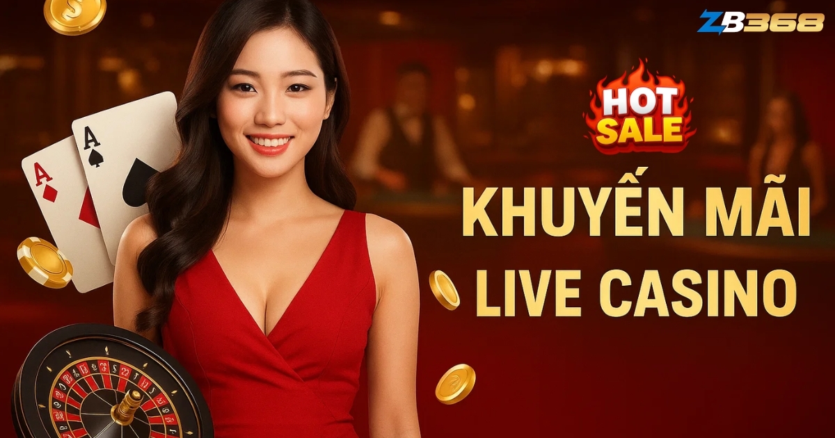 Hướng Dẫn Nhận và Sử Dụng Khuyến Mãi Live Casino tại ZB368