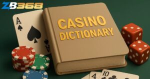 Từ Điển Thuật Ngữ Casino Dành Cho Người Mới